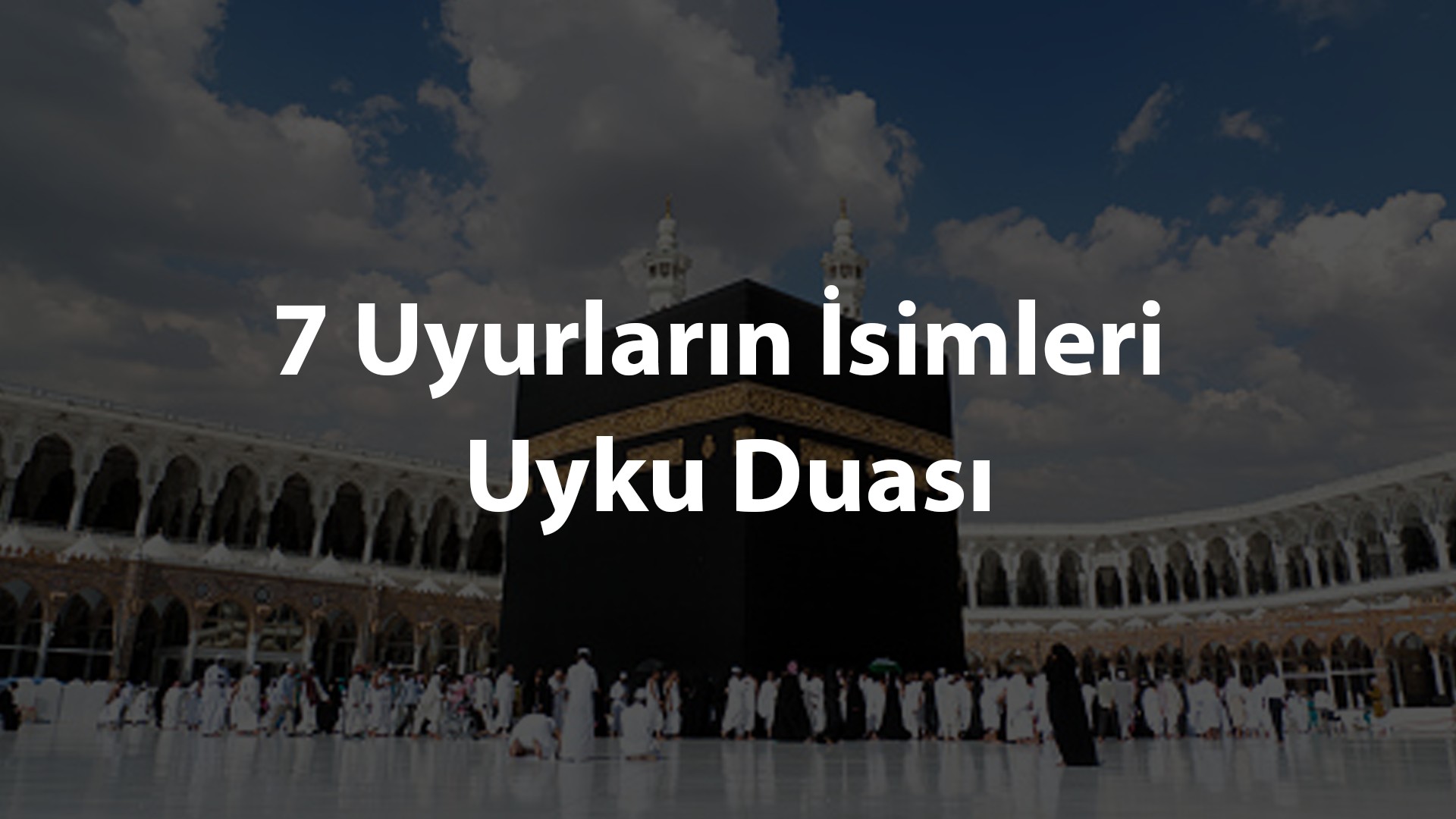 7 Uyurların İsimleri Uyku Duası