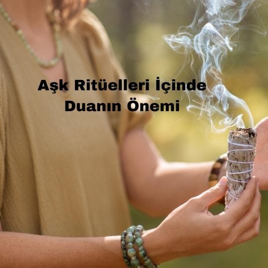 Aşk Ritüelleri İçinde Duanın Önemi