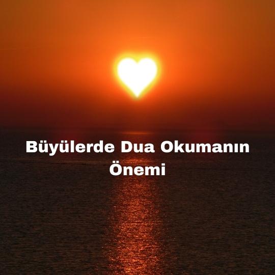 Büyülerde Dua Okumanın Önemi