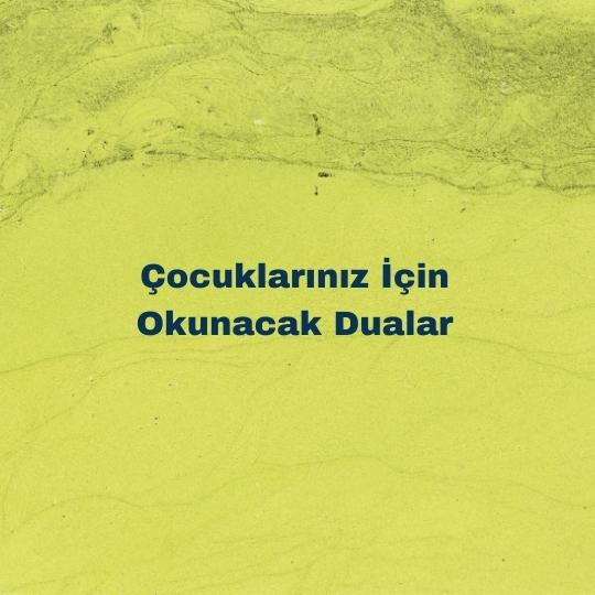 Çocuklarınız İçin Okunacak Dualar