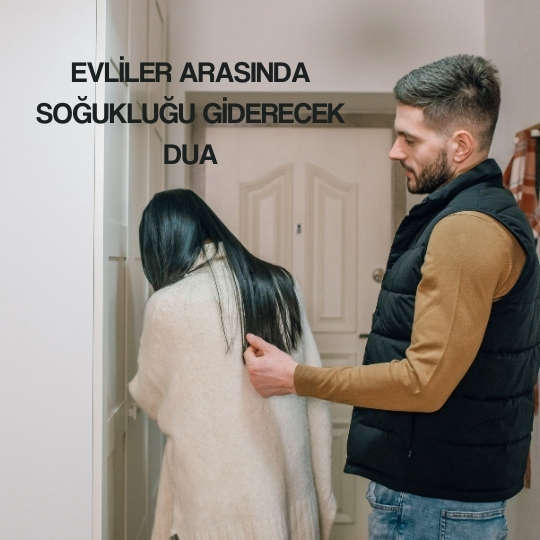 Evliler Arasında Soğukluğu Giderecek Dua