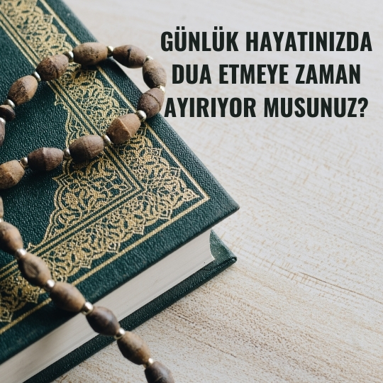 Günlük Hayatınızda Dua Etmeye Zaman Ayırıyor musunuz
