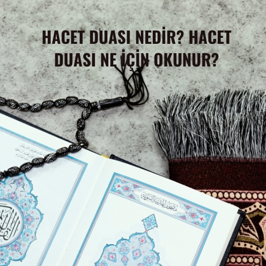 Hacet Duası Nedir? Hacet Duası Ne İçin Okunur?