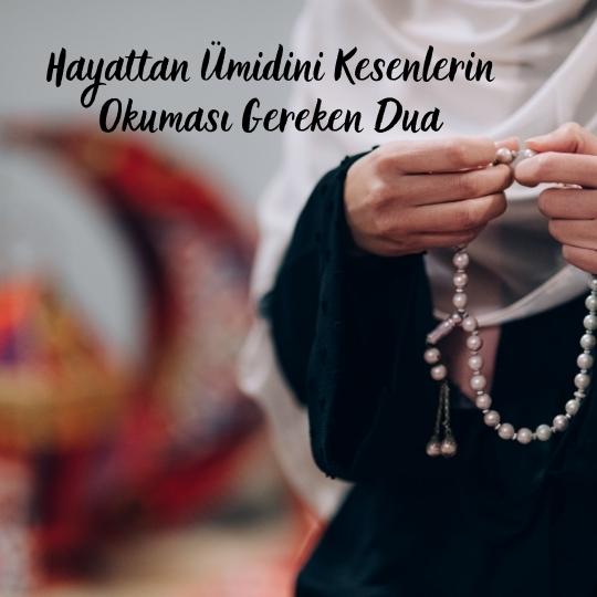 Hayattan Ümidini Kesenlerin Okuması Gereken Dua