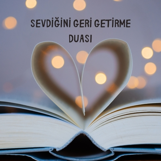 Sevdiğini Geri Getirme Duası